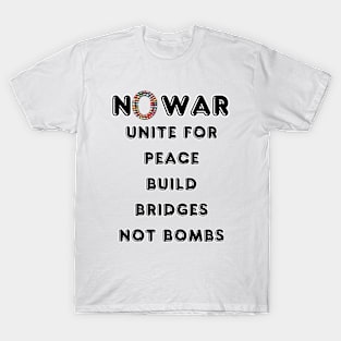 No War Unite for Peace Build Bridges Not Bombs T-Shirt